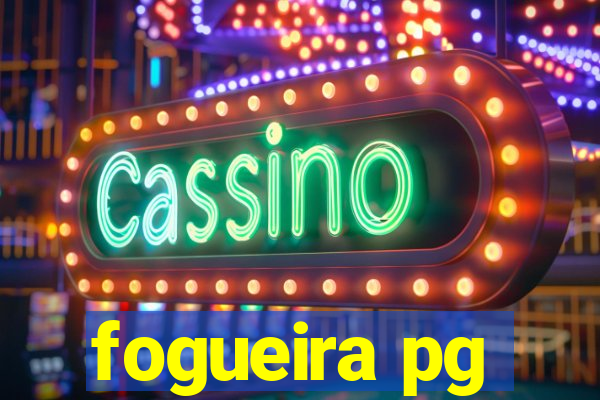 fogueira pg